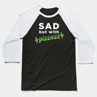 Sad, but with pizzazz Baseball T-Shirt